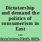 Dictatorship and demand the politics of consumerism in East Germany /