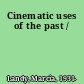 Cinematic uses of the past /