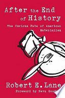 After the end of history the curious fate of American materialism /