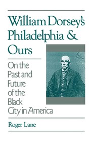 William Dorsey's Philadelphia and ours : on the past and future of the Black city in America /