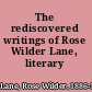 The rediscovered writings of Rose Wilder Lane, literary journalist