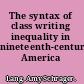 The syntax of class writing inequality in nineteenth-century America /