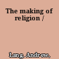 The making of religion /