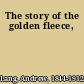 The story of the golden fleece,