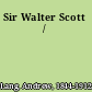 Sir Walter Scott /