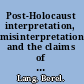 Post-Holocaust interpretation, misinterpretation, and the claims of history /