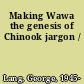 Making Wawa the genesis of Chinook jargon /