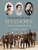 Fighting in the shadows  : the untold story of deaf people in the Civil War /