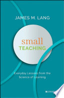 Small teaching : everyday lessons from the science of learning /