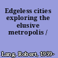 Edgeless cities exploring the elusive metropolis /