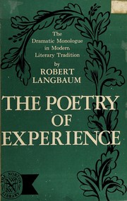 The poetry of experience ; the dramatic monologue in modern literary tradition.