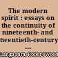 The modern spirit : essays on the continuity of nineteenth- and twentieth-century literature /