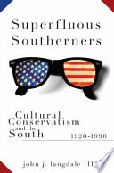 Superfluous Southerners cultural conservatism and the South 1920-1990 /