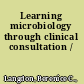 Learning microbiology through clinical consultation /