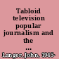 Tabloid television popular journalism and the "other news" /
