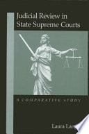 Judicial review in state supreme courts a comparative study /