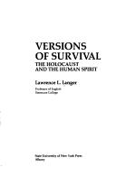 Versions of survival : the Holocaust and the human spirit /