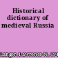 Historical dictionary of medieval Russia