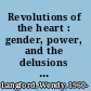 Revolutions of the heart : gender, power, and the delusions of love /