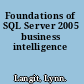 Foundations of SQL Server 2005 business intelligence