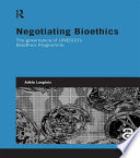 Negotiating bioethics : the governance of UNESCO's Bioethics Programme /