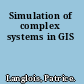 Simulation of complex systems in GIS