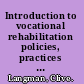 Introduction to vocational rehabilitation policies, practices and skills /