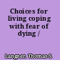 Choices for living coping with fear of dying /