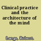 Clinical practice and the architecture of the mind