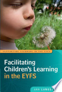 Facilitating children's learning in the EYFS /