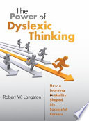 The power of dyslexic thinking : how a learning disability shaped six successful careers /