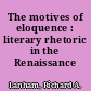 The motives of eloquence : literary rhetoric in the Renaissance /