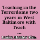 Teaching in the Terrordome two years in West Baltimore with Teach for America /