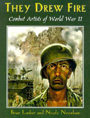 They drew fire : combat artists of World War II /