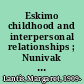 Eskimo childhood and interpersonal relationships ; Nunivak biographies and genealogies.