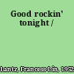 Good rockin' tonight /