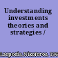 Understanding investments theories and strategies /