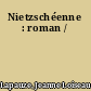 Nietzschéenne : roman /