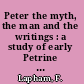 Peter the myth, the man and the writings : a study of early Petrine text and tradition /