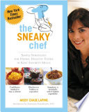 The sneaky chef how to cheat on your man (in the kitchen) : hiding healthy foods in hearty meals any guy will love /