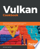 Vulkan cookbook : work through recipes to unlock the full potential of the next generation graphics API -- Vulkan /