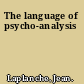 The language of psycho-analysis