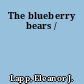 The blueberry bears /