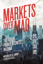 Markets over Mao : the rise of private business in China /