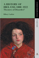 A history of Ireland, 1800-1922 : theatres of disorder? /