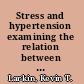 Stress and hypertension examining the relation between psychological stress and high blood pressure /
