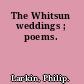 The Whitsun weddings ; poems.