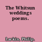 The Whitsun weddings poems.