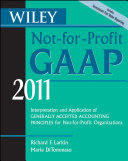 Wiley not-for-profit GAAP 2011 interpretation and application of generally accepted accounting principles for not-for-profit organizations /