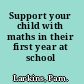 Support your child with maths in their first year at school /